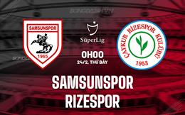 Nhận định Samsunspor vs Rizespor 0h00 ngày 24/2 (VĐQG Thổ Nhĩ Kỳ 2023/24)