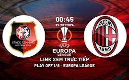 Link xem Rennes vs AC Milan 0h45 ngày 23/2 trực tiếp kênh nào?