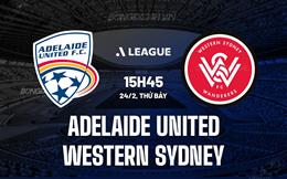 Nhận định Adelaide United vs Western Sydney 15h45 ngày 24/2 (VĐQG Australia 2023/24)