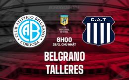 Nhận định Belgrano vs Talleres 8h00 ngày 25/2 (Argentina Copa de la Liga 2024)