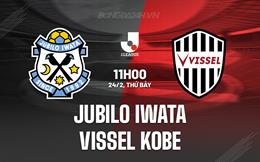 Nhận định Jubilo Iwata vs Vissel Kobe 11h00 ngày 24/2 (VĐQG Nhật Bản 2024)