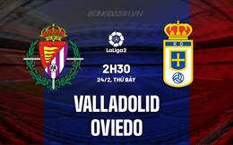 Nhận định Valladolid vs Oviedo 2h30 ngày 24/2 (Hạng 2 Tây Ban Nha 2023/24)