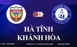 Trực tiếp Hà Tĩnh vs Khánh Hòa link xem V-League 23/2/2024 hôm nay