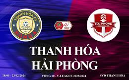 Thanh Hóa vs Hải Phòng link xem trực tiếp V-League 23/2/2024