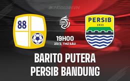 Nhận định Barito Putera vs Persib Bandung 19h00 ngày 23/2 (VĐQG Indonesia 2023/24)