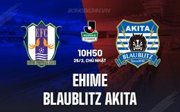 Nhận định Ehime vs Blaublitz Akita 10h50 ngày 25/2 (Hạng 2 Nhật Bản 2024)