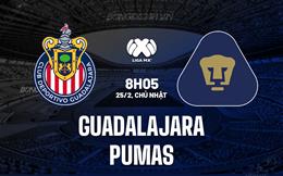 Nhận định bóng đá Guadalajara vs Pumas 8h05 ngày 25/2 (VĐQG Mexico 2023/24)