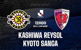 Nhận định Kashiwa Reysol vs Kyoto Sanga 12h00 ngày 25/2 (VĐQG Nhật Bản 2024)