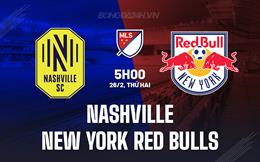 Nhận định Nashville vs NY Red Bulls 5h00 ngày 26/2 (Nhà nghề Mỹ 2024)