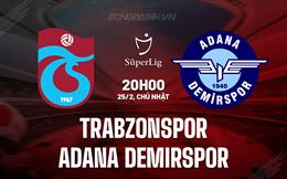 Nhận định Trabzonspor vs Adana Demirspor 20h00 ngày 25/2 (VĐQG Thổ Nhĩ Kỳ 2023/24)