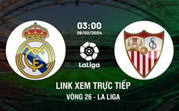Link xem trực tiếp Real Madrid vs Sevilla 3h00 ngày 26/2/2024