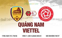 Nhận định Quảng Nam vs Viettel (17h00 ngày 27/2): Hướng tới 3 điểm quan trọng