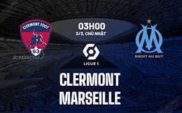 Nhận định bóng đá Clermont vs Marseille 3h00 ngày 3/3 (Ligue 1 2023/24)