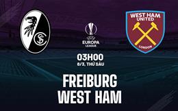 Nhận định Freiburg vs West Ham (03h00 ngày 08/03): Khó thay đổi lịch sử