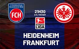 Nhận định bóng đá Heidenheim vs Frankfurt 21h30 ngày 2/3 (Bundesliga 2023/24)