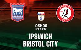 Nhận định Ipswich vs Bristol City 3h00 ngày 6/3 (Hạng nhất Anh 2023/24)