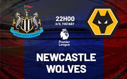 Nhận định Newcastle vs Wolves (22h00 ngày 2/3): Một chín một mười