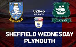 Nhận định Sheffield Wednesday vs Plymouth 2h45 ngày 6/3 (Hạng nhất Anh 2023/24)
