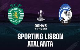 Nhận định Sporting Lisbon vs Atalanta 0h45 ngày 7/3 (Europa League 2023/24)