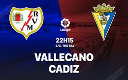 Nhận định bóng đá Vallecano vs Cadiz 22h15 ngày 2/3 (La Liga 2023/24)