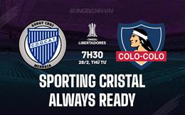 Nhận định Sporting Cristal vs Always Ready 7h30 ngày 28/2 (Copa Libertadores 2024)