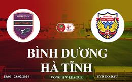 Trực tiếp Bình Dương vs Hà Tĩnh link xem V-League hôm nay 28/2/2024