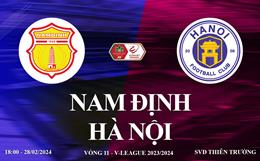 Nam Định vs Hà Nội FC link xem trực tiếp V-League hôm nay 28/2/2024
