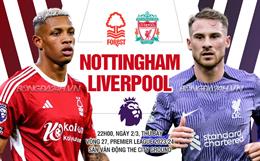 Nhận định Nottingham vs Liverpool (22h00 ngày 2/3): The Kop đối mặt dớp City Ground