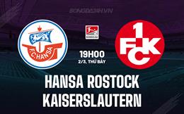 Nhận định Hansa Rostock vs Kaiserslautern 19h00 ngày 2/3 (Hạng 2 Đức 2023/24)