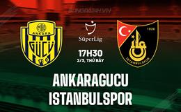 Nhận định Ankaragucu vs Istanbulspor 17h30 ngày 2/3 (VĐQG Thổ Nhĩ Kỳ 2023/24)