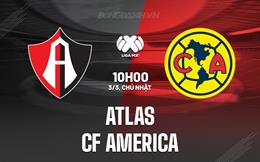 Nhận định Atlas vs CF America 10h10 ngày 3/3 (VĐQG Mexico 2023/24)
