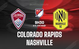 Nhận định Colorado Rapids vs Nashville 9h30 ngày 3/3 (Nhà nghề Mỹ 2024)