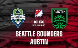 Nhận định Seattle Sounders vs Austin 10h30 ngày 3/3 (Nhà nghề Mỹ 2024)