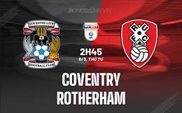Nhận định Coventry vs Rotherham 2h45 ngày 6/3 (Hạng Nhất Anh 2023/24)