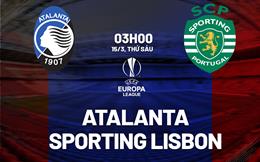 Nhận định Atalanta vs Sporting Lisbon 3h00 ngày 15/3 (Europa League 2023/24)