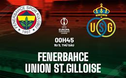 Nhận định bóng đá Fenerbahce vs St.Gilloise 0h45 ngày 15/3 (Conference League 2023/24)