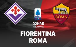 Nhận định bóng đá Fiorentina vs Roma 2h45 ngày 11/3 (Serie A 2023/24)
