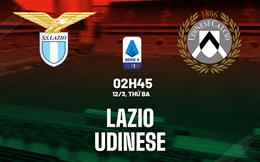 Nhận định bóng đá Lazio vs Udinese 2h45 ngày 12/3 (Serie A 2023/24)