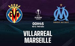 Nhận định bóng đá Villarreal vs Marseille 0h45 ngày 15/3 (Europa League 2023/24)