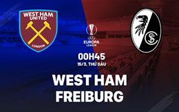 Nhận định West Ham vs Freiburg (00h45 ngày 15/3): “Búa tạ” ngược dòng