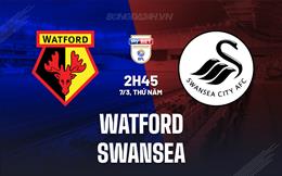 Nhận định Watford vs Swansea 2h45 ngày 7/3 (Hạng Nhất Anh 2023/24)