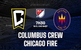 Nhận định Columbus Crew vs Chicago Fire 7h30 ngày 10/3 (Nhà nghề Mỹ 2024)