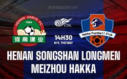 Nhận định Henan Songshan Longmen vs Meizhou Hakka 14h30 ngày 9/3 (VĐQG Trung Quốc 2024)