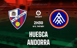 Nhận định Huesca vs Andorra 2h30 ngày 9/3 (Hạng 2 Tây Ban Nha 2023/24)