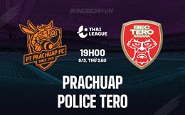 Nhận định Prachuap vs Police Tero 19h00 ngày 8/3 (VĐQG Thái Lan 2023/24)
