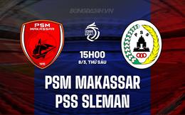 Nhận định PSM Makassar vs PSS Sleman 15h00 ngày 8/3 (VĐQG Indonesia 2023/24)