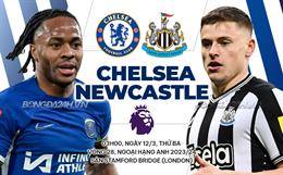 Nhận định Chelsea vs Newcastle (03h00 ngày 12/3): Hai “bệnh viện” giao lưu