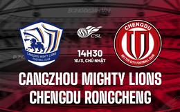 Nhận định Cangzhou Mighty Lions vs Chengdu Rongcheng 14h30 ngày 10/3 (VĐQG Trung Quốc 2024)