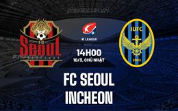 Nhận định FC Seoul vs Incheon 14h00 ngày 10/3 (VĐQG Hàn Quốc 2024)