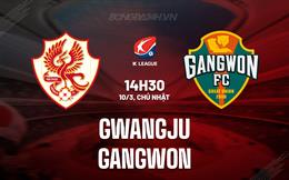 Nhận định Gwangju vs Gangwon 14h30 ngày 10/3 (VĐQG Hàn Quốc 2024)